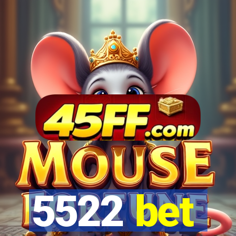 5522 bet